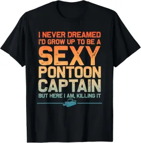 Funny Sexy Pontoon Captain Art For Men Women Pontoon Boat T-Shirt